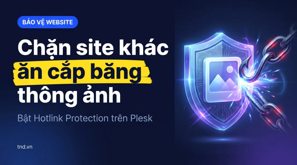Hotlink Protection - Chống Leech link,hình ảnh bảo vệ cho website của bạn