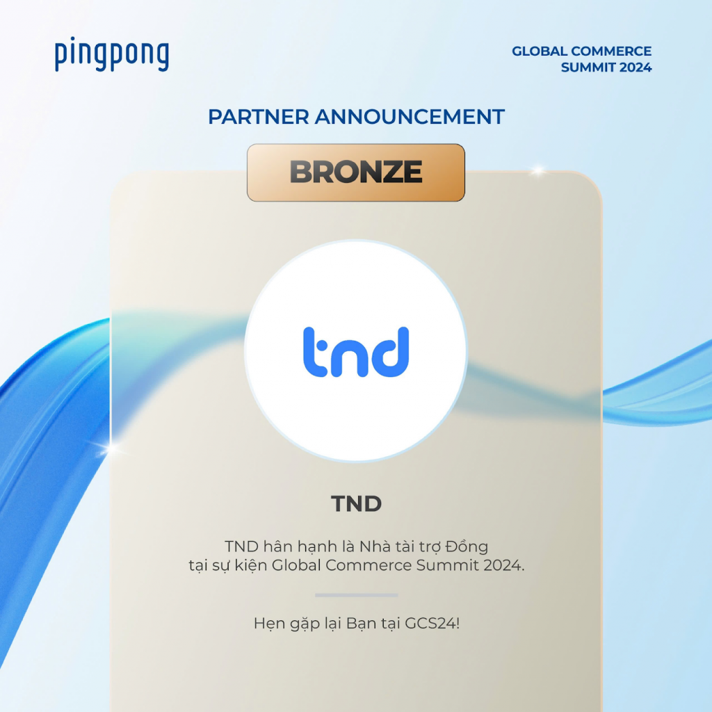 TND LÀ NHÀ TÀI TRỢ TẠI SỰ KIỆN GLOBAL COMMERCE SUMMIT 2024 PINGPONG