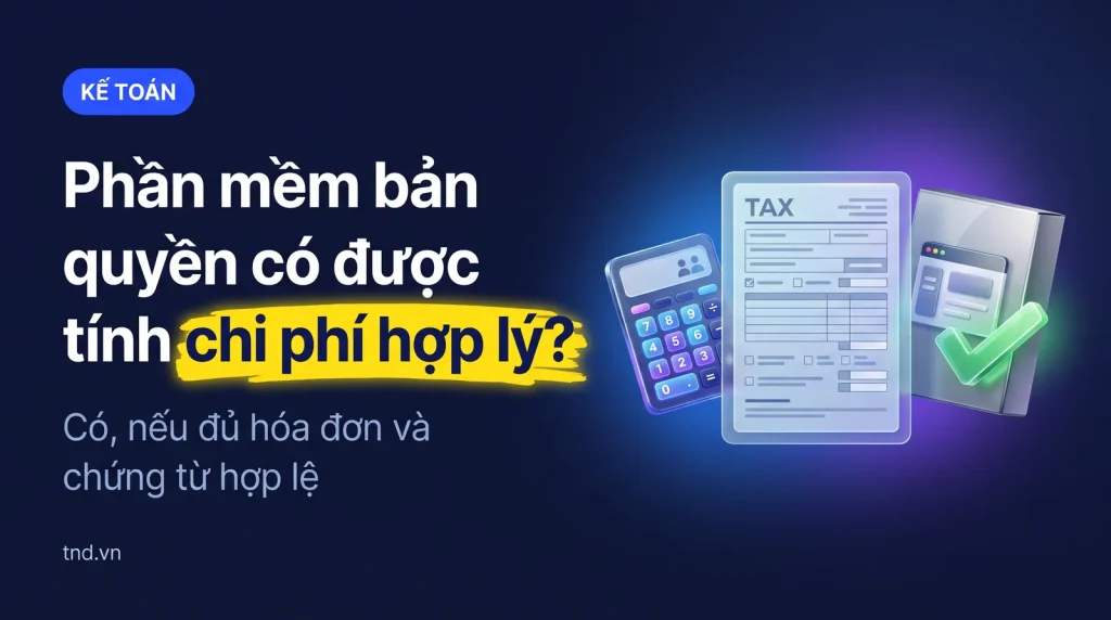 Chi phí phần mềm bản quyền có được tính chi phí hợp lý?