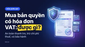 Mua bản quyền có hóa đơn VAT: được gì?. An toàn thanh tra, trừ chi phí thuế, có bảo hành