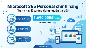 Mua Microsoft 365 Personal ở đâu chính hãng, tránh key lậu
