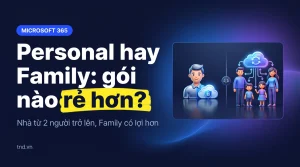 Personal hay Family: gói nào rẻ hơn?. Nhà từ 2 người trở lên, Family có lợi hơn