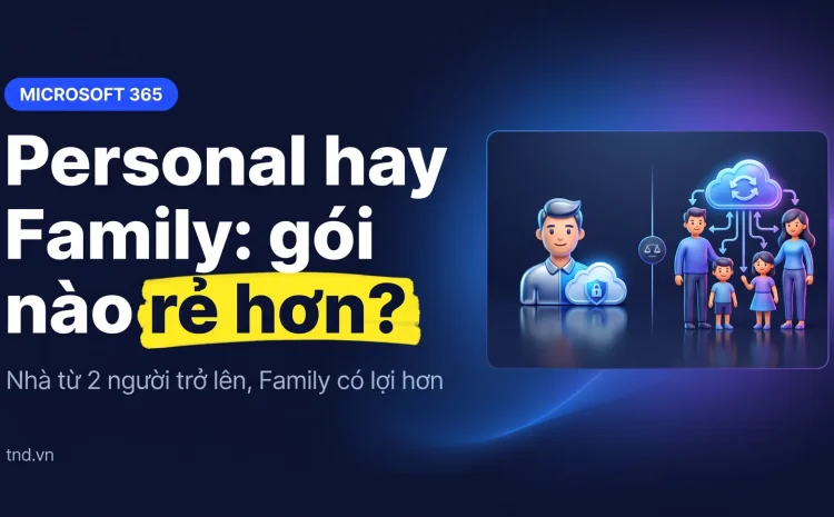 Personal hay Family: gói nào rẻ hơn?. Nhà từ 2 người trở lên, Family có lợi hơn
