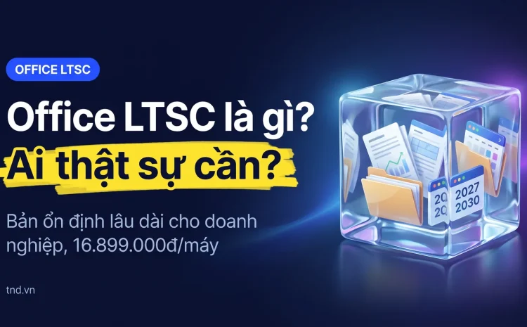 Office LTSC là gì? Ai thật sự cần?. Bản ổn định lâu dài cho doanh nghiệp, 16.899.000đ/máy