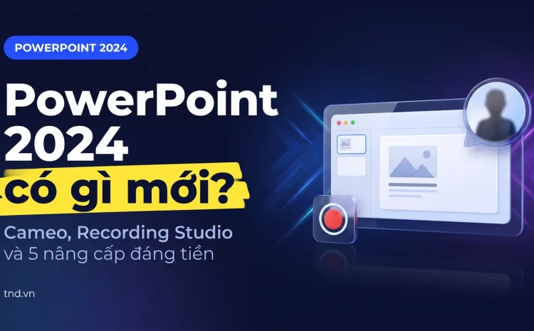 PowerPoint 2024 có gì mới?. Cameo, Recording Studio và 5 nâng cấp đáng tiền