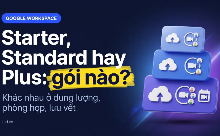 Starter, Standard hay Plus: chọn gói nào?. Khác nhau ở dung lượng, phòng họp, lưu vết