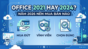 Office 2021 năm 2026 còn đáng mua không khi đã có bản 2024