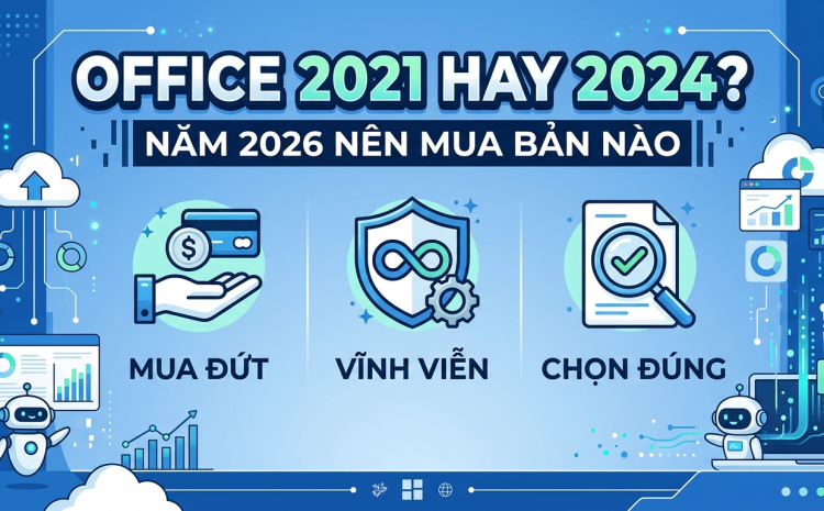 Office 2021 năm 2026 còn đáng mua không khi đã có bản 2024