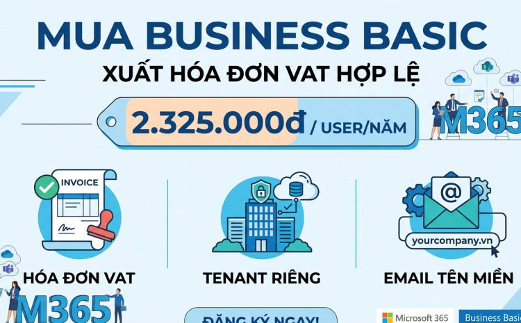 Mua Microsoft 365 Business Basic cho công ty ở đâu, xuất hóa đơn VAT