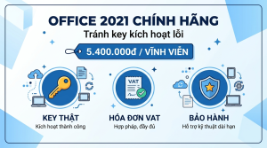 Mua Office 2021 bản quyền chính hãng ở đâu, tránh key kích hoạt lỗi