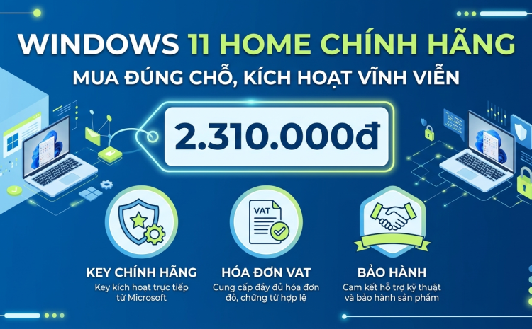 Mua Windows 11 Home bản quyền chính hãng ở đâu tại Việt Nam