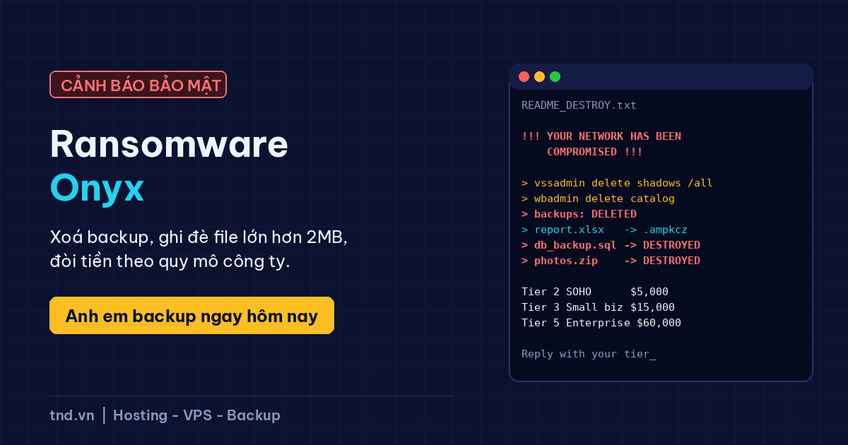 Cảnh báo ransomware Onyx: xoá backup, phá huỷ file lớn hơn 2MB, anh em cần backup ngay