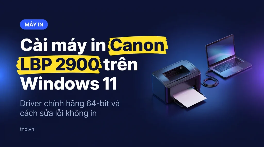 Cài máy in Canon LBP 2900 trên Windows 11 64-bit