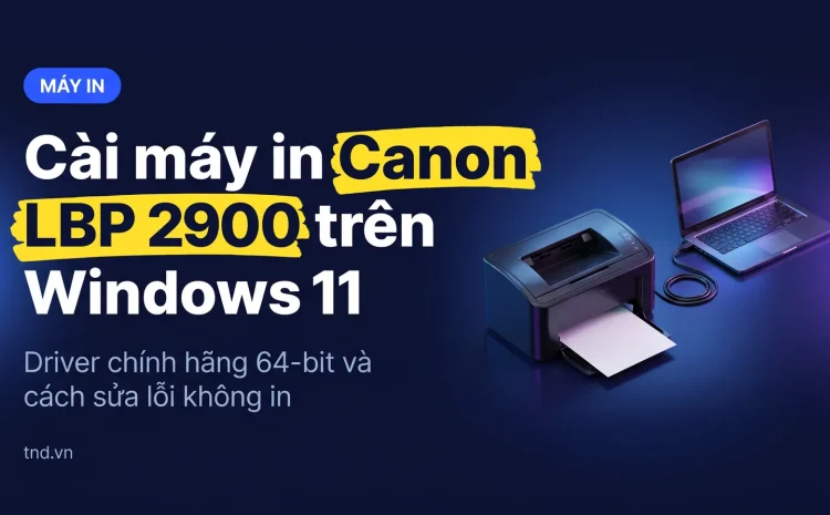Cài máy in Canon LBP 2900 trên Windows 11 64-bit
