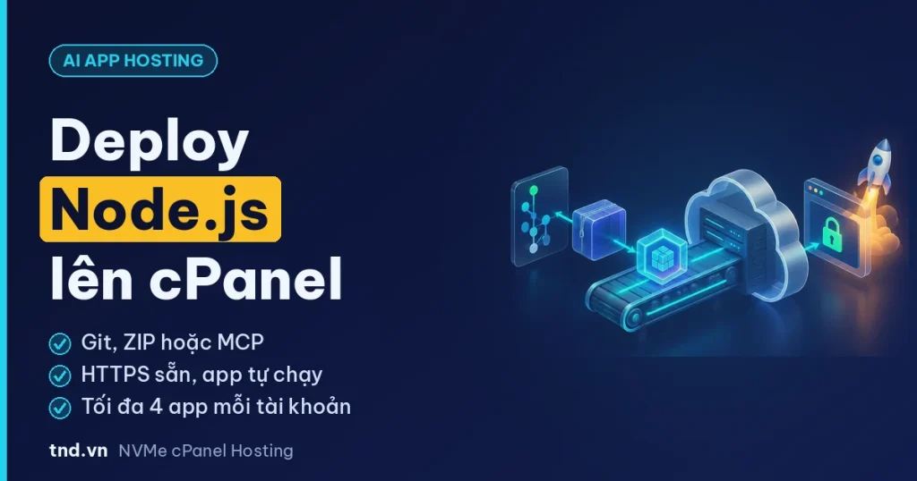 Deploy Node.js lên cPanel với AI App Hosting: Git, ZIP hoặc để AI agent làm
