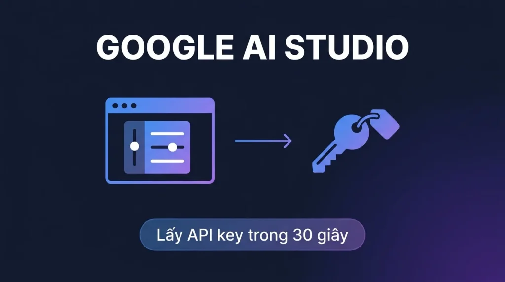 Google AI Studio là gì? Dùng miễn phí và lấy API key