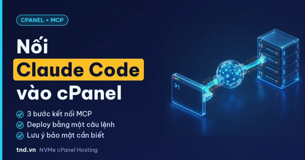 Kết nối cPanel với MCP: để Claude Code quản lý hosting và deploy website