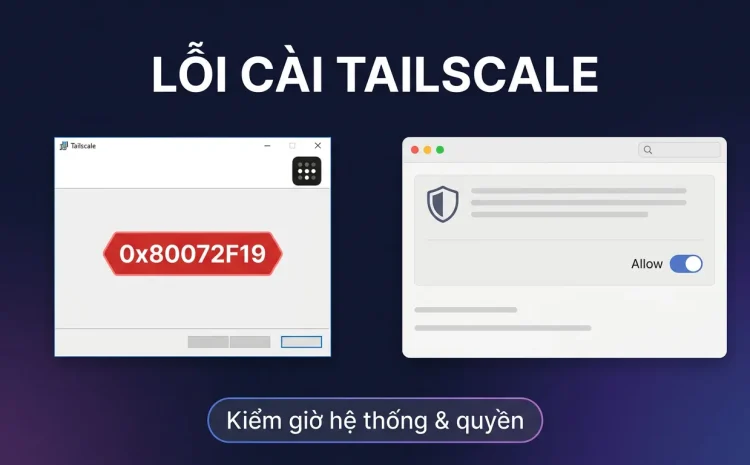 Lỗi cài Tailscale: 0x80072f19, forbidden by system policy