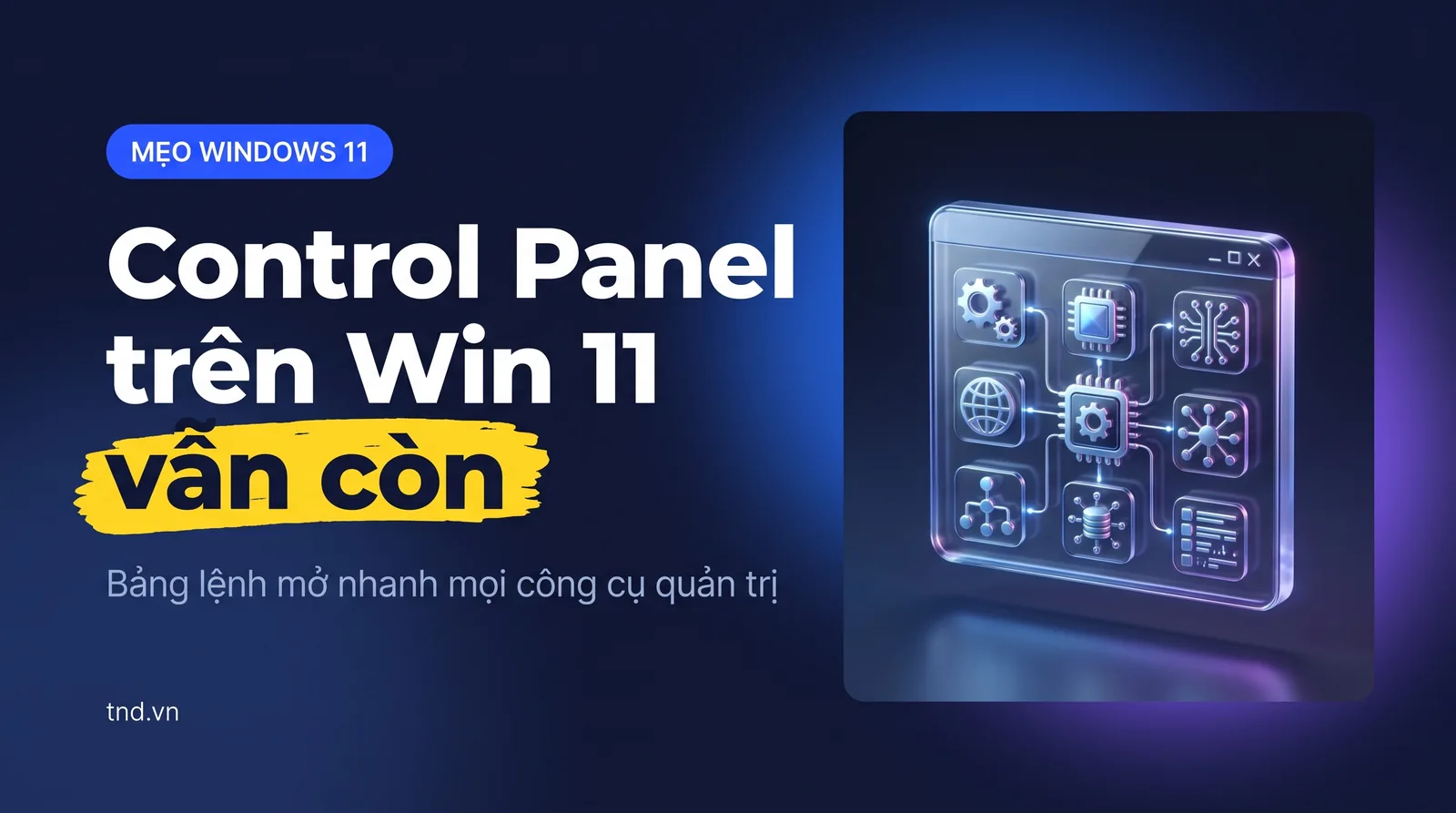 Mở Control Panel, Device Manager trên Win 11: lệnh nhanh