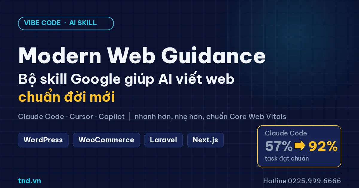 Modern Web Guidance là gì? Bộ skill Google giúp AI vibe code WordPress, WooCommerce, Laravel chuẩn đời mới