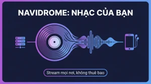 Navidrome: Spotify riêng cho kho nhạc của bạn