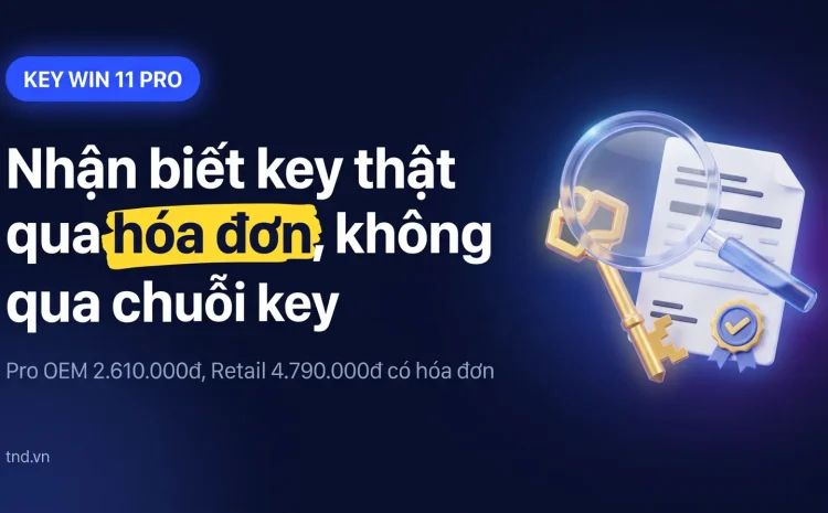 Cách nhận biết key Win 11 Pro chính hãng trước khi trả tiền