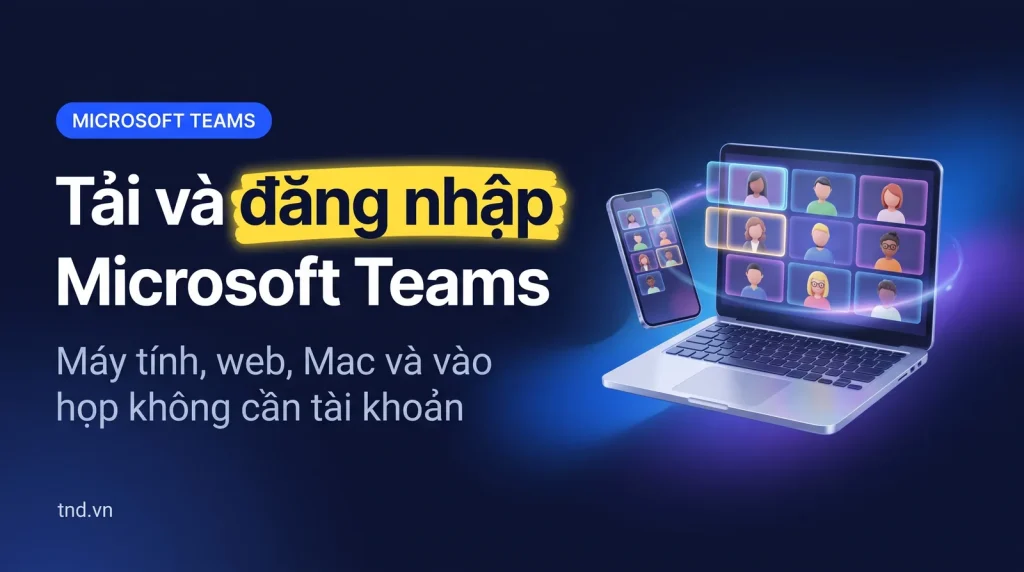 Tải và đăng nhập Microsoft Teams trên máy tính, web, Mac