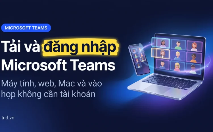 Tải và đăng nhập Microsoft Teams trên máy tính, web, Mac