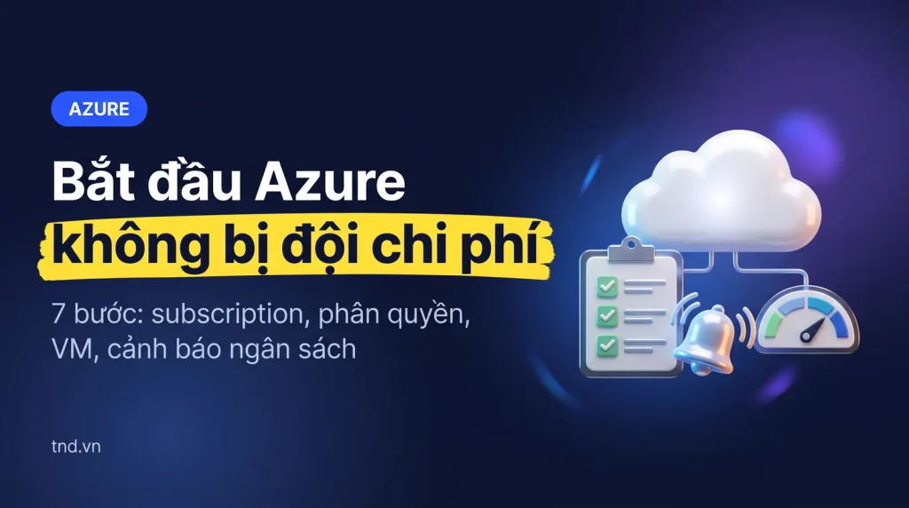 Hướng dẫn Bắt đầu Microsoft Azure cho Doanh Nghiệp từ A-Z