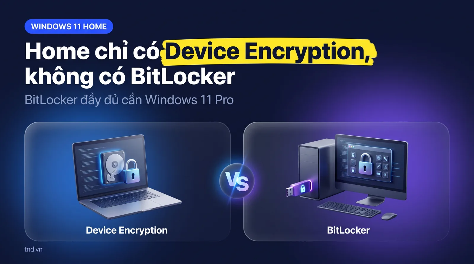 BitLocker và Device Encryption trên Home khác nhau gì