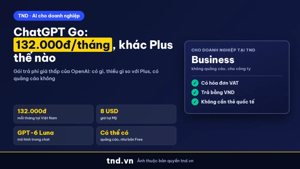 ChatGPT Go là gì? Giá 132.000đ/tháng, khác Plus thế nào