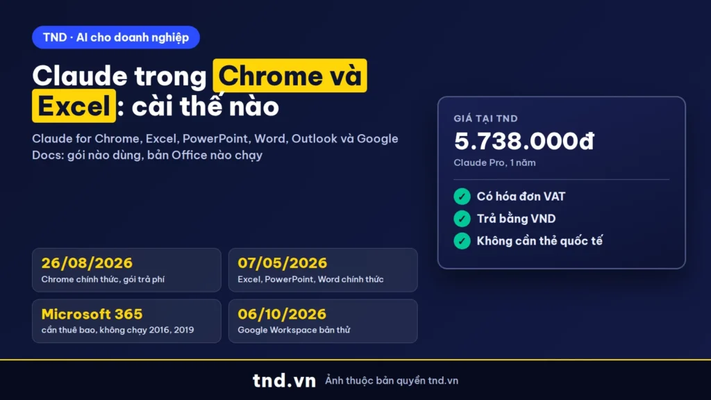 Claude for Chrome, Claude for Excel: làm được gì, gói nào, cài thế nào