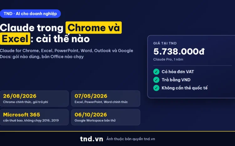 Claude for Chrome và Claude for Excel, PowerPoint, Word: gói nào dùng, cách cài