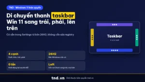 Di chuyển thanh taskbar Windows 11 sang trái, phải, lên trên trên bản 26H2