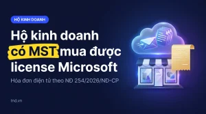 Hộ kinh doanh mua license Microsoft qua CSP: tenant, MST, hóa đơn