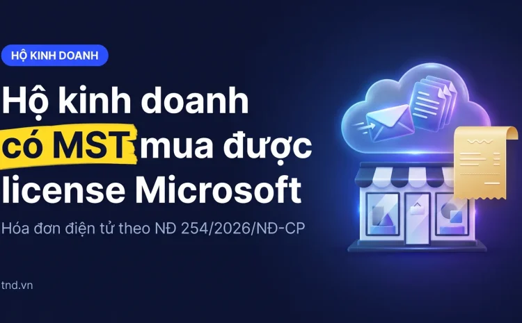 Hộ kinh doanh mua license Microsoft qua CSP: tenant, MST, hóa đơn