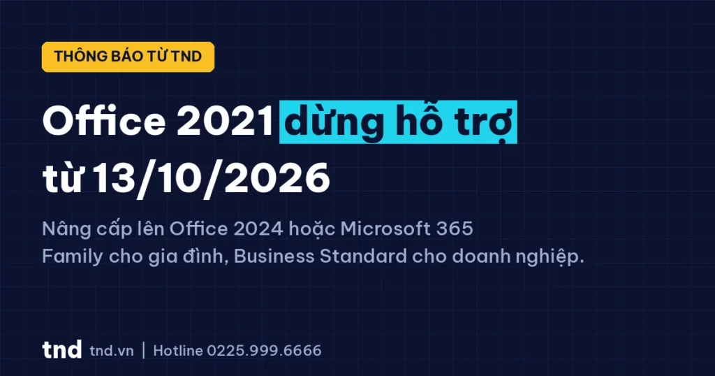 Thông báo: Microsoft dừng hỗ trợ Office 2021 từ ngày 13/10/2026
