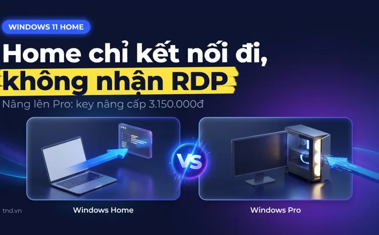 Windows 11 Home không cho Remote Desktop vào máy: lý do và lối ra