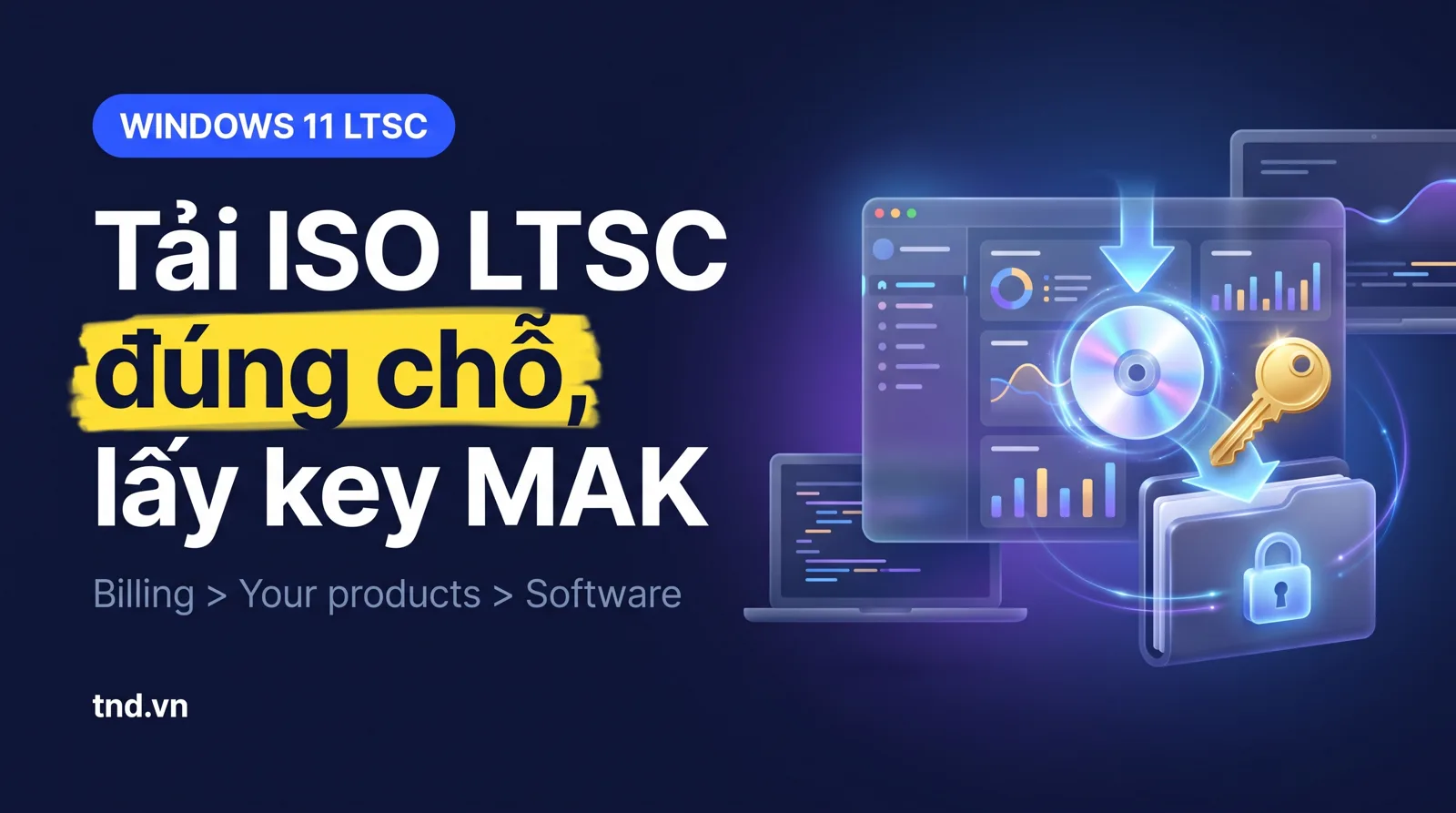 Tải ISO và lấy key MAK Windows 11 LTSC chính chủ ở đâu